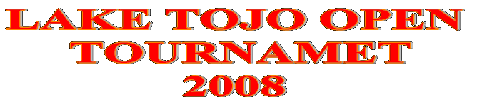 LAKE TOJO OPEN  TOURNAMET 2008 